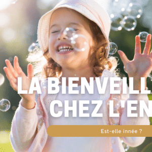 bienveillance chez l'enfant