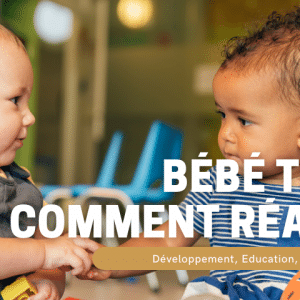 bébé tape comment réagir